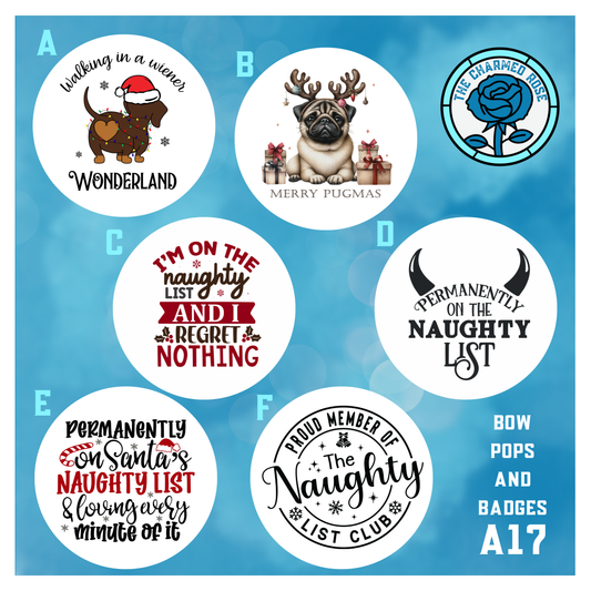 Naughty List Christmas / Dogs- Bow Pops & Badges (A17)